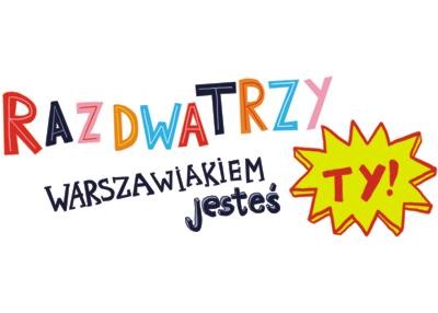 Raz, dwa, trzy, warszawiakiem jesteś ty!