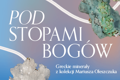 Pod stopami bogów – greckie minerały z kolekcji Mariusza Oleszczuka