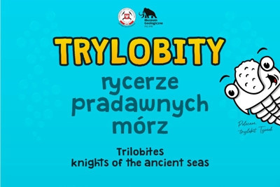 Wystawa "Trylobity - rycerze pradawnych mórz"