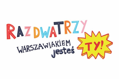 Raz, dwa, trzy Warszawiakiem jesteś Ty