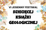 VI Jesienny Festiwal Dziecięcej Książki Geologicznej