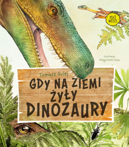 Okładka książki "Gdy na Ziemi żyły dinozaury"