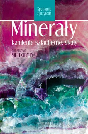 Okładka książki "Minerały, kamienie szlachetne, skały - Spotkania z przyrodą"