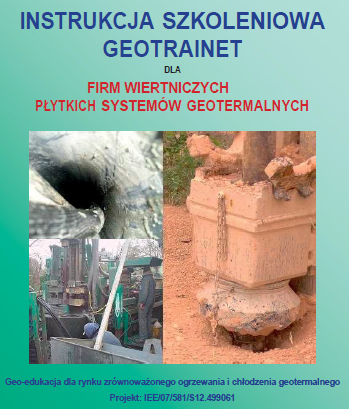 Podręcznik "GeoTrainet Training Manual for Drilers of Shallow Geothermal Systems. Instrukcja Szkoleniowa GeoTrainet dla Firm Wiertniczych Płytkich Systemów Geotermalnych"