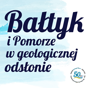 2019 Bałtyk i Pomorze w geologicznej odsłonie 2