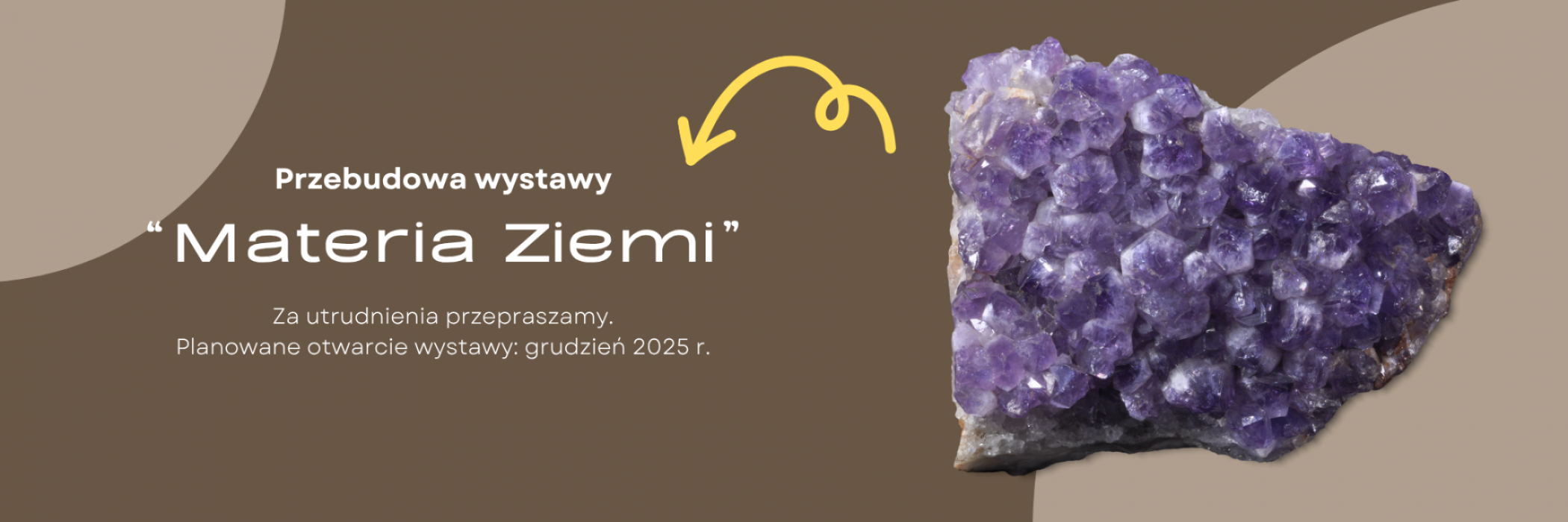 Przebudowa wystawy Materia Ziemi